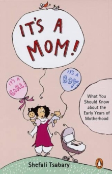 Image for It's A Mom! : What You Should Know About The Early Years Of Motherhood