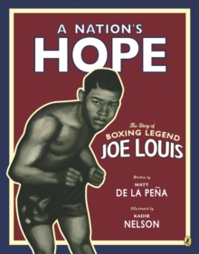 Image for A Nation's Hope: the Story of Boxing Legend Joe Louis : The Story of Boxing Legend Joe Louis