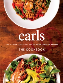 Image for Earls The Cookbook: Eat a Little. Eat a Lot. 110 of Your Favourite Recipes