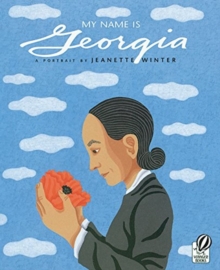Image for My Name Is Georgia : A Portrait by Jeanette Winter