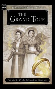 Image for The Grand Tour : Being a Revelation of Matters of High Confidentiality and Greatest Importance, Including Extracts from the Intimate Diary of a Noblewoman and the Sworn Testimony of a Lady of Quality