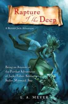 Image for Rapture of the deep  : being an account of the further adventures of Jacky Faber, soldier, sailor, mermaid, spy