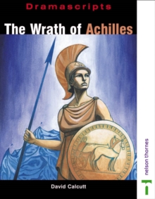 Image for The Wrath of Achilles : a New Play Based on Homer's Iliad