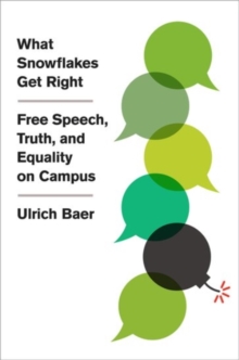 What Snowflakes Get Right: Free Speech, Truth, and Equality on Campus