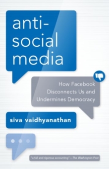 Image for Antisocial media  : how Facebook disconnects us and undermines democracy
