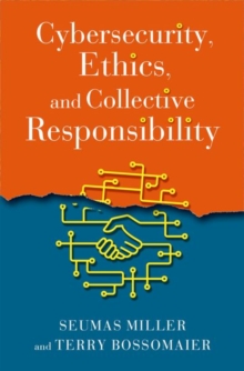 Image for Cybersecurity, Ethics, and Collective Responsibility