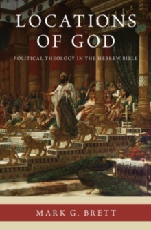 Image for Locations of god  : political theology in the Hebrew Bible
