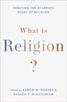 What Is Religion?: Debating the Academic Study of Religion