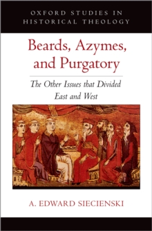 Image for Beards, azymes, and Purgatory: the other issues that divided East and West
