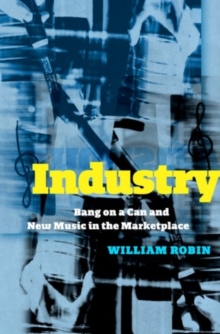 Image for Industry  : Bang on a Can and new music in the marketplace