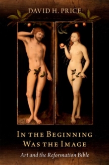 Image for In the beginning was the image  : art and the Reformation Bible