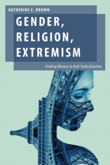 Image for Gender, religion, extremism: finding women in anti-radicalization