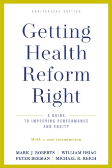 Getting Health Reform Right, Anniversary Edition