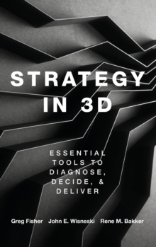 Strategy in 3D: Essential Tools to Diagnose, Decide, and Deliver