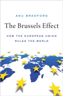 Image for The Brussels effect  : how the European Union rules the world