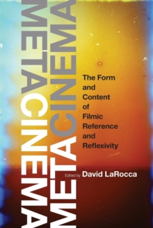 Metacinema: The Form and Content of Filmic Reference and Reflexivity