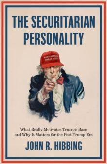Image for Securitarian Personality: What Really Motivates Trump's Base and Why It Matters for the Post-Trump Era
