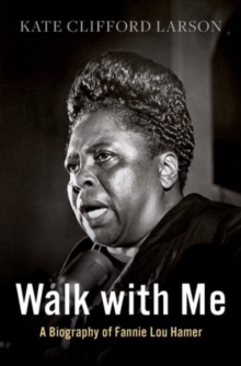 Walk with Me: A Biography of Fannie Lou Hamer