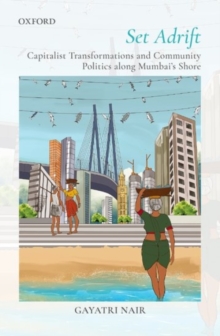 Image for Set adrift  : capitalist transformations and community politics along Mumbai's shores