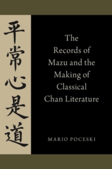 Image for The records of Mazu and the making of classical Chan literature