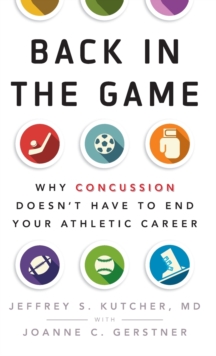Image for Back in the game  : why concussion doesn't have to end your athletic career