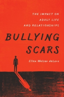 Image for Bullying scars  : the impact on adult life and relationships