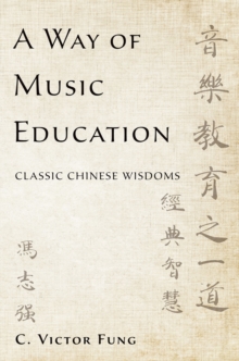 Image for A way of music education: classic Chinese wisdoms