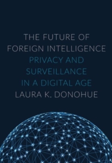 Image for The future of foreign intelligence  : privacy and surveillance in a digital age