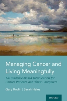 Image for Managing cancer and living meaningfully  : an evidence-based intervention for cancer patients and their caregivers
