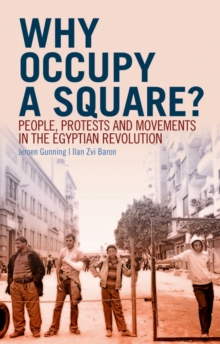 Image for Why Occupy a Square?: People, Protests and Movements in the Egyptian Revolution: People, Protests and Movements in the Egyptian Revolution
