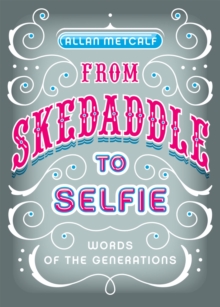 Image for From skedaddle to selfie: words of the generations