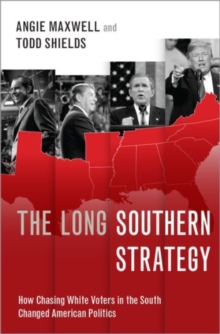 Image for The long southern strategy  : how chasing white voters in the South changed American politics