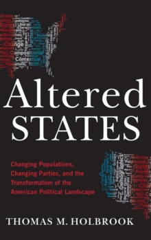 Image for Altered states  : changing populations, changing parties, and the transformation of the American political landscape