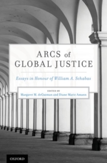 Image for Arcs of global justice  : essays in honour of William A. Schabas
