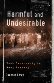 Image for Harmful and undesirable  : book censorship in Nazi Germany