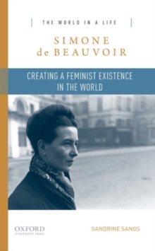 Image for Simone de Beauvoir  : creating a feminist existence in the world