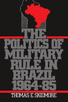 Image for Politics of Military Rule in Brazil, 1964-1985