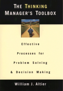 Image for Thinking Manager's Toolbox: Effective Processes for Problem Solving and Decision Making: Effective Processes for Problem Solving and Decision Making