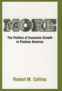 Image for More: the politics of economic growth in postwar America