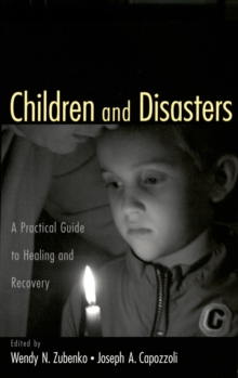 Image for Children and disasters: a practical guide to healing and recovery