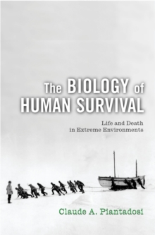 Image for The biology of human survival: life and death in extreme environments
