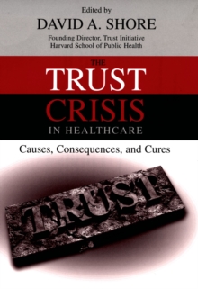 Image for The trust crisis in healthcare: causes, consequences, and cures