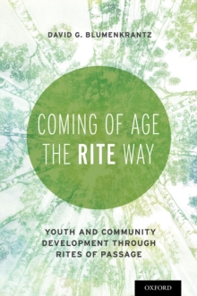 Image for Coming of age the RITE way: youth and community development through rites of passage
