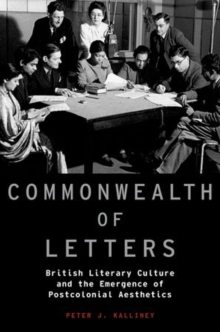 Image for Commonwealth of letters  : British literary culture and the emergence of postcolonial aesthetics