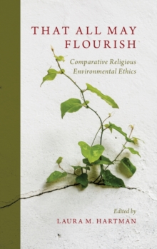 Image for That all may flourish  : comparative religious environmental ethics