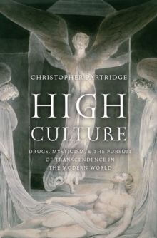 Image for High Culture: Drugs, Mysticism, and the Pursuit of Transcendence in the Modern World