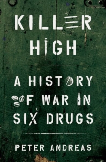 Image for Killer high  : a history of war in six drugs