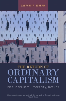 Image for The return of ordinary capitalism: neoliberalism, precarity, occupy
