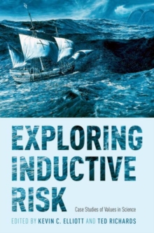 Image for Exploring inductive risk  : case studies of values in science