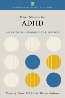 Image for If Your Adolescent Has ADHD: An Essential Resource for Parents